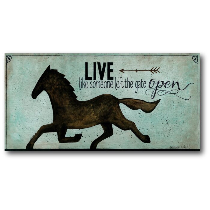 Live Like Someone Left The Gate Open Graphic Art Print On Wrapped Canvas