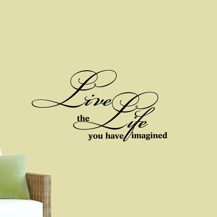 Winston Porter Live The Life You Have Imagined Wall Decal Wayfair