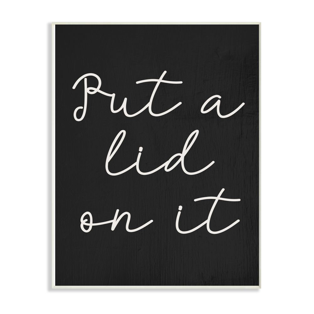 Ebern Designs Black And White Chalk Textured Put A Lid On It Script by Daphne Polselli Textual