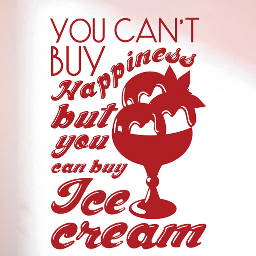 You Cant Buy Happiness But You Can Buy Ice Cream Wall Sticker