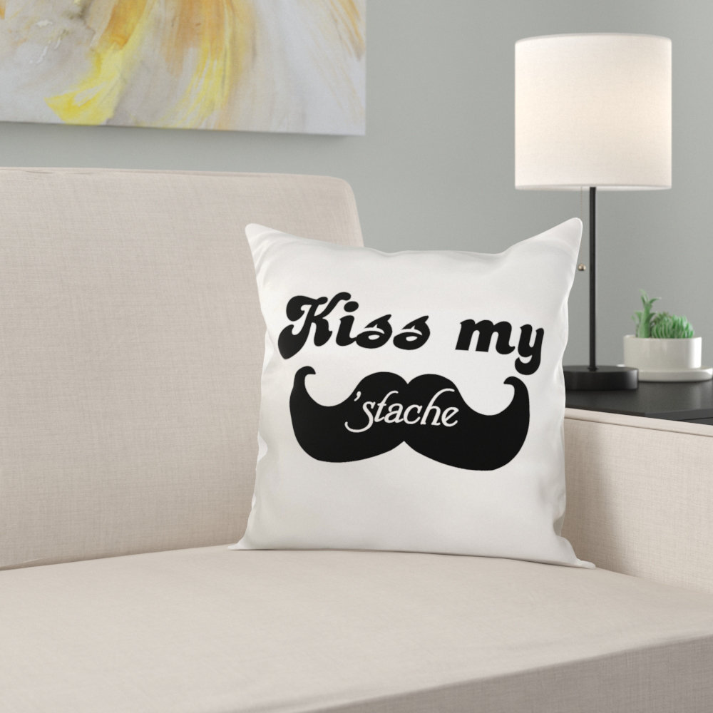 East Urban Home Funny Kiss My Stache Mustache Humor Pillow Cover
