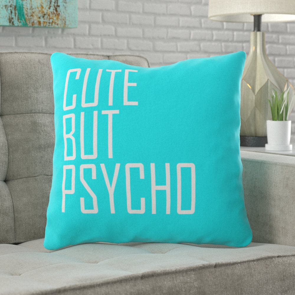 Wrought Studio Lanning Cute But Psycho Throw Pillow Wayfair Ca