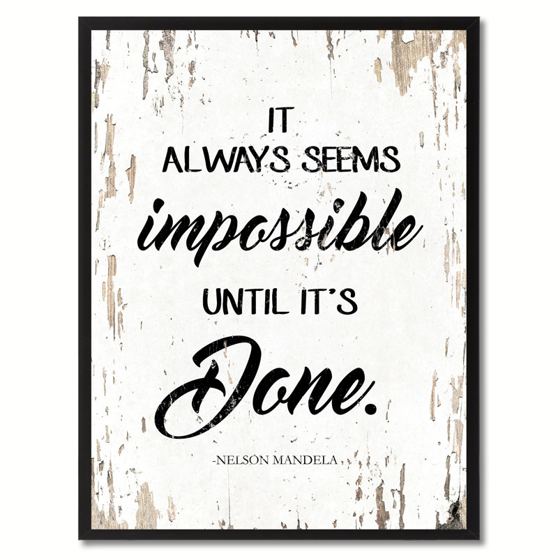 It Always Seems Impossible Until It's Done - Picture Frame Textual Art Print on Canvas