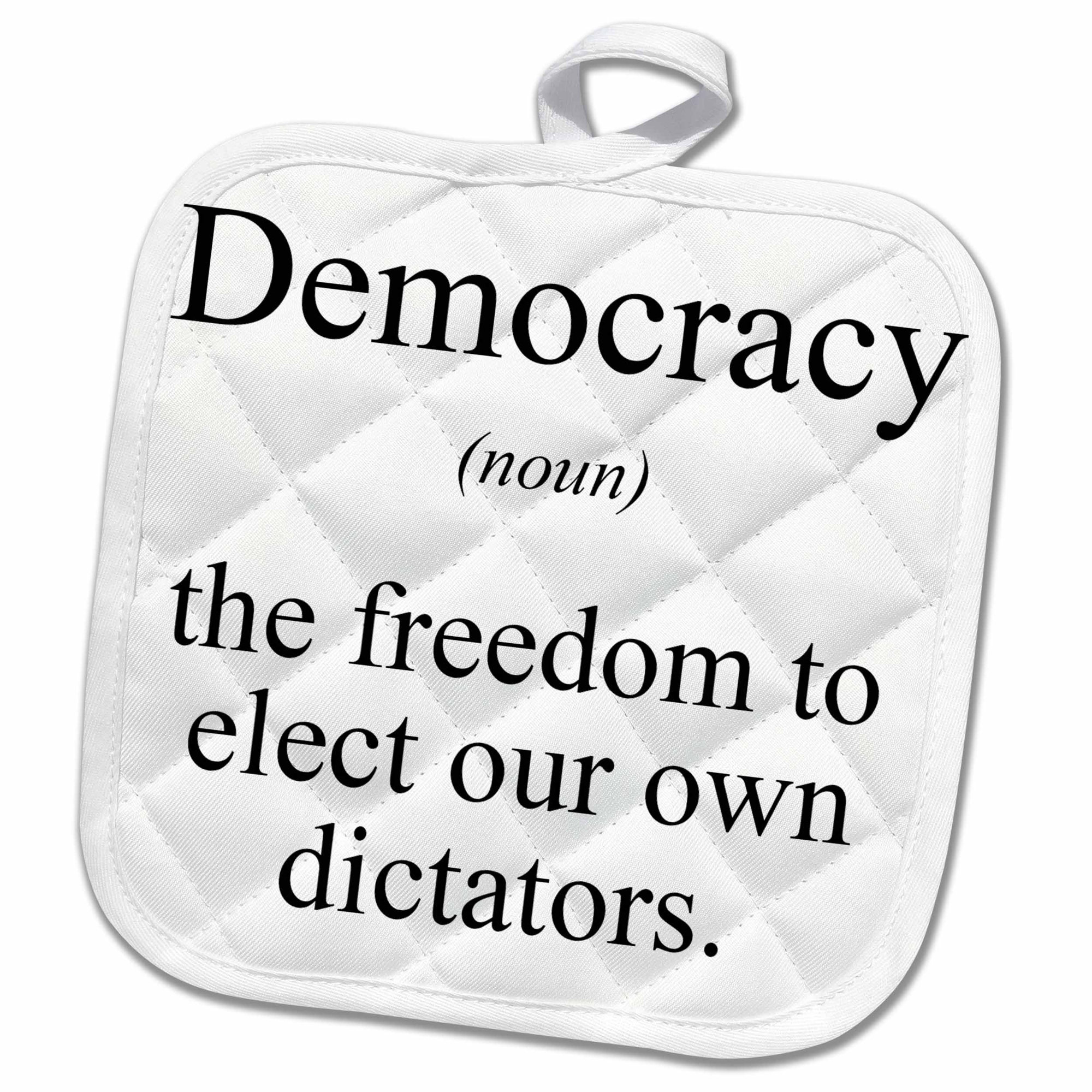 3dRose Democracy Noun The Freedom to Elect Our Own Dictators Pot Holder
