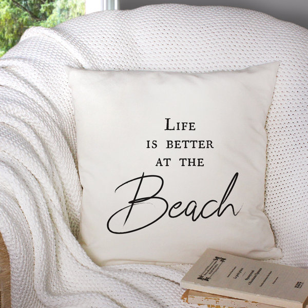 Highland Dunes Glisson Life Is Better At The Beach Throw Pillow Wayfair